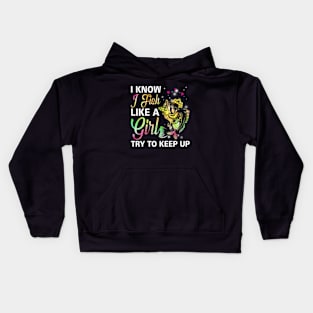 I Know I Fish Like a Girl Try to Keep Up Kids Hoodie